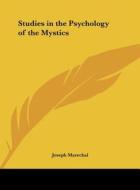 Studies in the Psychology of the Mystics di Joseph Marechal edito da Kessinger Publishing