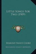 Little Songs for Two (1909) di Edmund Vance Cooke edito da Kessinger Publishing