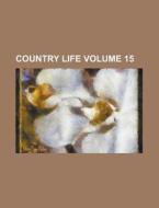 Country Life Volume 15 di Anonymous edito da Rarebooksclub.com