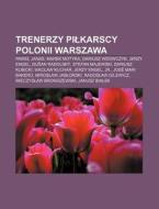 Trenerzy Pilkarscy Polonii Warszawa: Paw di R. D. O. Wikipedia edito da Books LLC, Wiki Series