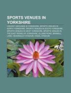 Sports Venues In Yorkshire: Cricket Grou di Source Wikipedia edito da Books LLC, Wiki Series