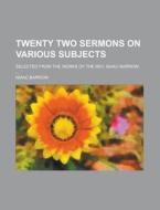 Twenty Two Sermons On Various Subjects; Selected From The Works Of The Rev. Isaac Barrow, ... di Isaac Barrow edito da Rarebooksclub.com