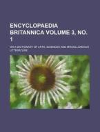 Encyclopaedia Britannica; Or a Dictionary of Arts, Sciences and Miscellaneous Litterature Volume 3, No. 1 di Anonymous edito da Rarebooksclub.com