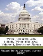 Water Resources Data, Florida, Water Year 2003, Volume 4, Northwest Florida edito da Bibliogov