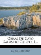 Obras De Cayo Salustio Crispo, 1... di Gai Sal Crisp edito da Nabu Press