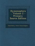 Hymenoptera .. Volume 2 di Claude Morley, Charles Thomas Bingham edito da Nabu Press