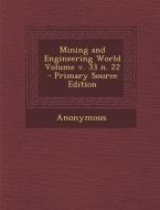 Mining and Engineering World Volume V. 33 N. 22 - Primary Source Edition di Anonymous edito da Nabu Press