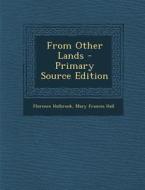 From Other Lands di Florence Holbrook, Mary Frances Hall edito da Nabu Press