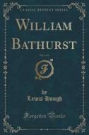 William Bathurst, Vol. 2 Of 3 (classic Reprint) di Lewis Hough edito da Forgotten Books