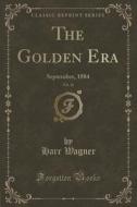 The Golden Era, Vol. 32 di Harr Wagner edito da Forgotten Books