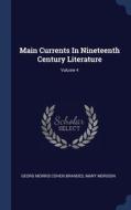 Main Currents In Nineteenth Century Lite di GEORG MORRIS COHEN B edito da Lightning Source Uk Ltd