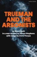 Trueman and the Arsonists di Max Frisch edito da METHUEN