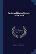 Quijotoa Mining District Guide Book di BASCOM A. STEPHENS edito da Lightning Source Uk Ltd