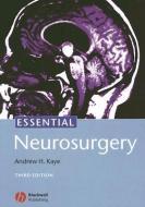 Essential Neurosurgery di Andrew Kaye edito da John Wiley and Sons Ltd