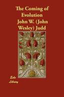 The Coming of Evolution di John W. (John Wesley) Judd edito da ECHO LIB