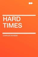 Hard Times di Charles Dickens edito da HardPress Publishing