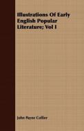 Illustrations Of Early English Popular Literature; Vol I di John Payne Collier edito da Swedenborg Press