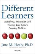 Different Learners: Identifying, Preventing, and Treating Your Child's Learning Problems di Jane M. Healy edito da Simon & Schuster