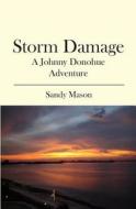Storm Damage: A Johnny Donohue Adventure di Sandy Mason edito da Booksurge Publishing