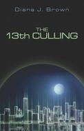 The 13th Culling di Diana J. Brown edito da Publishamerica