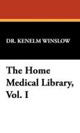 The Home Medical Library, Vol. I di Kenelm Winslow edito da Wildside Press