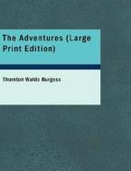 The Adventures di Thornton Waldo Burgess edito da Bibliolife