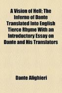A Vision Of Hell di Dante Alighieri edito da Books Llc