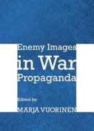 Enemy Images In War Propaganda edito da Cambridge Scholars Publishing