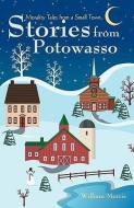 Stories from Potowasso: Morality Tales from a Small Town di William Morris edito da AUTHORHOUSE