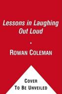 Lessons in Laughing Out Loud di Rowan Coleman edito da GALLERY BOOKS