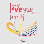 Making Love Your Priority di Kimaya edito da Balboa Press
