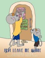 Just Leave Me Alone di Nakesha Lowe edito da AuthorHouse