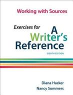Working with Sources: Exercises for a Writer's Reference di Diana Hacker, Nancy Sommers edito da Bedford Books