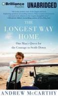The Longest Way Home: One Man's Quest for the Courage to Settle Down di Andrew McCarthy edito da Brilliance Corporation