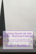 Gentle Giant of the Glen - Haitian Creole di Joseph P. Hradisky edito da Createspace