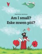 Am I Small? Eske Mwen Piti?: Children's Picture Book English-Haitian Creole (Bilingual Edition) di Philipp Winterberg edito da Createspace
