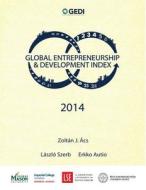 Global Entrepreneurship and Development Index 2014 di Zoltan J. Acs, Laszlo Szerb, Erkko Autio edito da Createspace