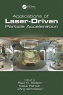 Applications of Laser-Driven Particle Acceleration edito da Taylor & Francis Inc