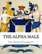 The Alpha Male di Michael Herlache edito da Createspace