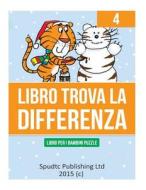 Libro Trova La Differenza 4: Libro Per I Bambini Puzzle di Spudtc Publishing Ltd edito da Createspace