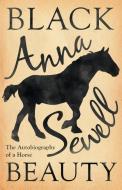 Black Beauty - The Autobiography of a Horse di Anna Sewell edito da Read & Co. Books