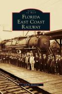 Florida East Coast Railway di Seth H. Bramson edito da ARCADIA LIB ED