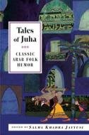 Tales of Juha: Classic Arab Folk Humor di Jayyusi edito da INTERLINK PUB GROUP INC