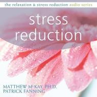 Stress Reduction di Patrick Fanning edito da New Harbinger Publications