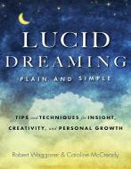 Lucid Dreaming, Plain and Simple di Robert Waggoner, Caroline McCready edito da Conari Press,U.S.