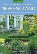 New England Month-By-Month Gardening: What to Do Each Month to Have a Beautiful Garden All Year di Charlie Nardozzi edito da COOL SPRINGS PR