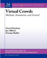 Virtual Crowds di Nuria Pelechano, Jan Allbeck, Norman Badler edito da Morgan & Claypool Publishers