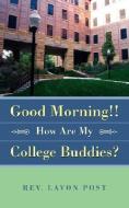 Good Morning!! How Are My College Buddies? di Lavon Post edito da XULON PR