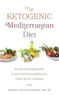 The Ketogenic Mediterranean Diet di Robert Santos-Prowse edito da Ulysses Press