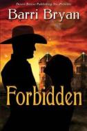 Forbidden di Barri Bryan edito da Desert Breeze Publishing, Incorporated